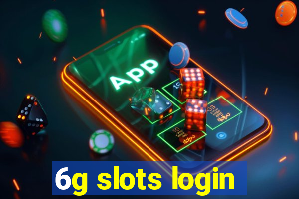 6g slots login